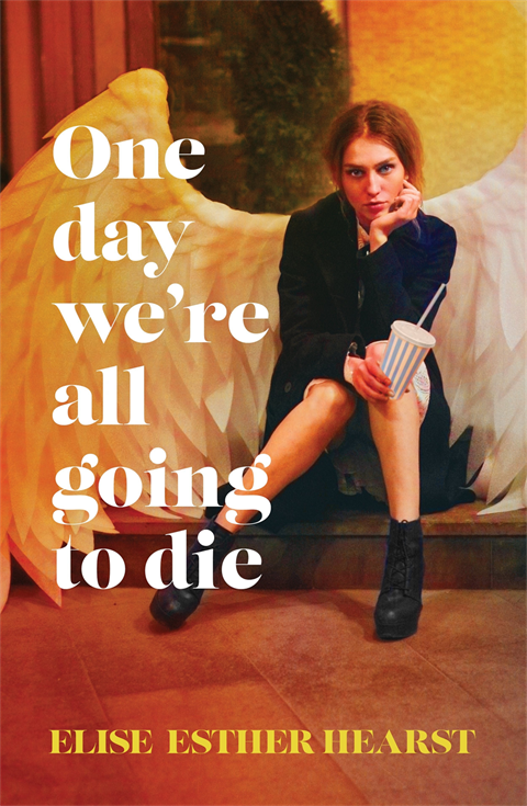 One day we're all going to die - book cover Elise Esther Hearst.png
